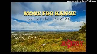 Moge FBO Kange (Ana Jeff x Irau Jessie Joe)