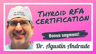 Thyroid RFA Physician Certification: Bonus segment with Dr. Andrade