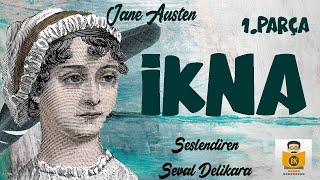 İKNA - Jane Austen (Sesli Kitap 1.Parça) (Seval Delikara)