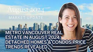 Metro Vancouver Real Estate in August 2024: Detached Homes & Condos Price Trends Revealed