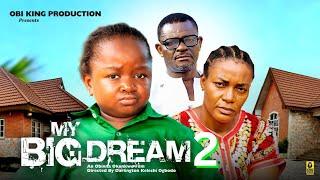 MY BIG DREAMS 2 - EBUBE OBIO, QUEEN NWOKOYE - 2024 Latest Nigerian Nollywood Movie