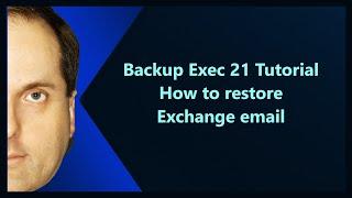 Backup Exec 21 Tutorial How to restore Exchange email