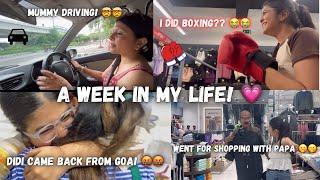 A week in my life! (mummy driving, i did boxing, didi came from goa, papa shopping ️) || TR  ||