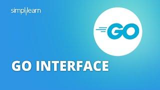 Go Interface Tutorial | Go Interfaces Explained | Golang Tutorial For Beginners | Simplilearn