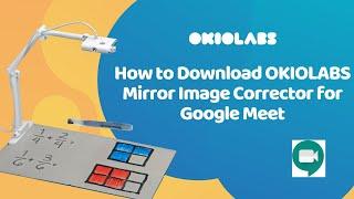 How to Download OKIOLABS Mirror Image Corrector for Google Meet