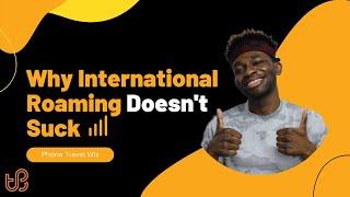 Why International Roaming Is The BEST  (6 Reasons Why You Should Data Roam)