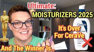 Its Over For CeraVe - WORLDS BEST MOISTURIZERS 2025 (Use These Instead)