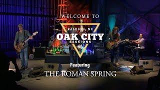 Oak City Sessions - 2017 – The Roman Spring (full show)