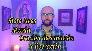 Siete Aves María. Oración de sanación y liberación