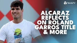 Carlos Alcaraz Reflects On Roland-Garros Win & Celebrations In Ibiza ️