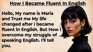 How I Became Fluent in English    From Broken To Fluent English Journey    Advantages Of English