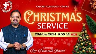 CHRISTMAS SERVICE 2024 [ LIVE  ] || Calvary Community Church || Rev. Premnath Samuel || 8:00 AM ||