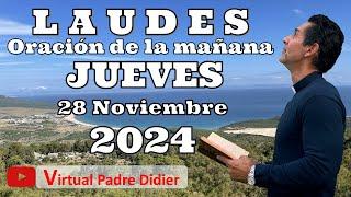 Laudes de hoy Jueves 28 Noviembre 2024. Oración de la mañana. Padre Didier