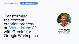 Transforming the content creation process at Boyter Island SRL with Gemini for Google Workspace
