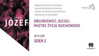 Sympozjum Św. Józef: oblubieniec, ojciec, mistrz życia duchowego - Dzień II, 26 XI 2021