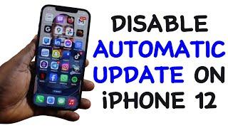 How to Disable Automatic Apps Update on iPhone 12