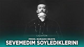 Sevemedim Söylediklerini - Gazapizm (Prod. Burako Beats)