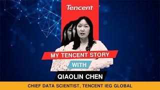 #MyTencentStory - Qiaolin Chen, Chief Data Scientist, Tencent IEG Global