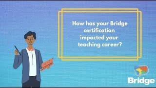 How has your Bridge certification impacted your teaching career? - Carla Martinez