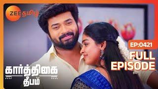 Deepa என்னை இன்னும் Love பண்றீங்க தானே? | Karthigai Deepam | Full Ep 421 | Zee Tamil