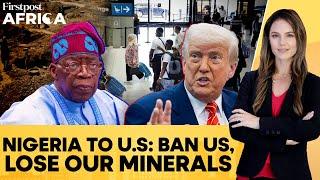 Nigeria Threatens Mineral Trade Retaliation Over US Travel Ban | Firstpost Africa | N18G