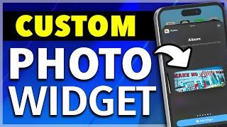 How To Add Custom Photo Widget on iPhone