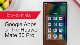 How to install Google apps on the Huawei Mate 30 Pro