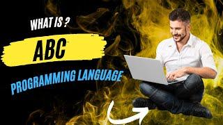 What is ABC Programming language , who developed and when, Example Code hello world and addition of