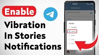 How to Enable Vibration In Telegram Stories Notifications (Updated)