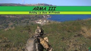 Fun in Arma 3 Wasteland W/Friends 1/2 -Building up base-