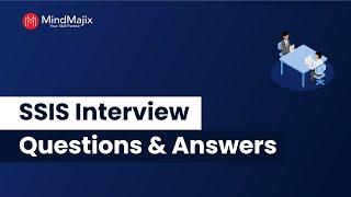 SSIS Interview Questions | Frequently Asked Top 30 SSIS Interview Questions And Answers - MindMajix