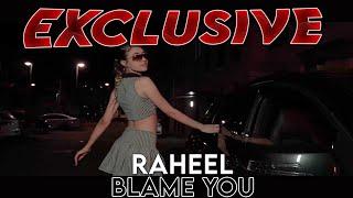 Raheel - Blame You (Official Music Video) [4K]