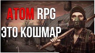 ATOM RPG - Это кошмар, и вот почему...