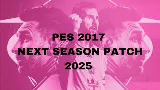 PES 2017 NEXT SEASON PATCH 2025