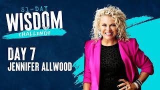 Day 7 with Special Guest Jennifer Allwood | 31-Day Wisdom Challenge