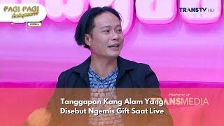 Tanggapan Kang Alam Yang Disebut Ngemis Gift Saat Live - PAGI PAGI AMBYAR (12/12/24) P1