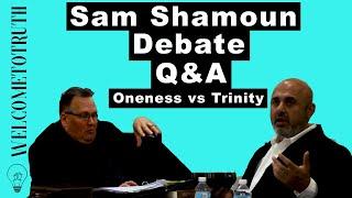 Sam Shamoun Debate - Oneness vs Trinity Q&A