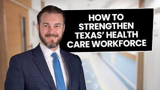 How to Strengthen Texas' Health Care Workforce