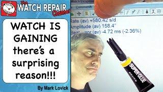 The watch is gaining time - there's a surprising reason! - watch repair course and lessons