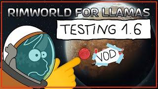 Anomaly 1.6 - testing upcoming update on unstable branch | Rimworld for Llamas, part 4