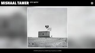 Mishaal Tamer - ITTY BITTY (Official Audio)