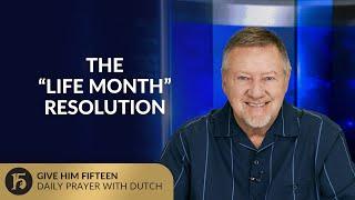 The “Life Month” Resolution | Give Him 15: Daily Prayer with Dutch | June 19, 2025