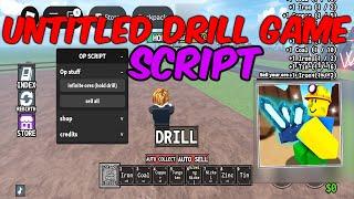 Roblox Untitled Drill Game Script - (Auto Farm,  Infinite Ores, Sell All)