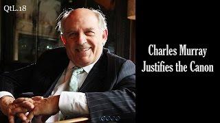 Charles Murray Justifies the Canon