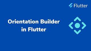 Orientation Builder in Flutter | INFY TECH