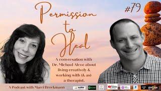 Permission to Heal Episode #79 - A Conversation with Dr. Michael Alcee