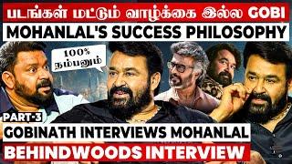 "முடிஞ்சத விட்ரனும்..இதெல்லாமே பொய் Gobi"Lalettan's Life PhilosophyGobinath Interviews Mohanlal