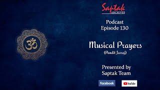 Saptak Podcast | Episode - 130 | Musical Prayer (Pandit Jasraj)