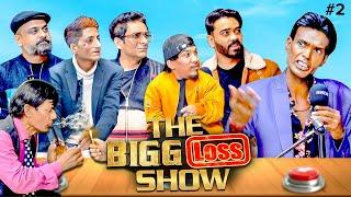 The Bigg Loss Show Episode 2 | Ahmed Khan