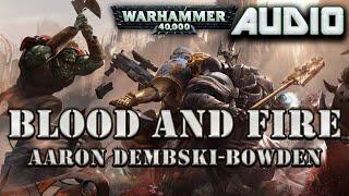 WARHAMMER 40K AUDIO: BLOOD AND FIRE BY AARON DEMBSKI-BOWDEN (HELSREACH SEQUEL)